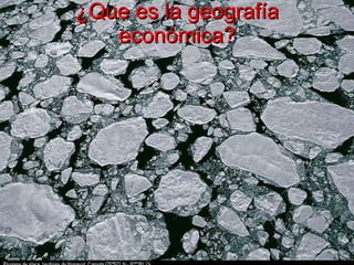 ¿Que es la geografía económica? 
