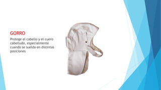 GORRO
Protege el cabello y el cuero
cabelludo, especialmente
cuando se suelda en distintas
posiciones
 