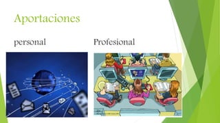 Aportaciones
personal Profesional
 