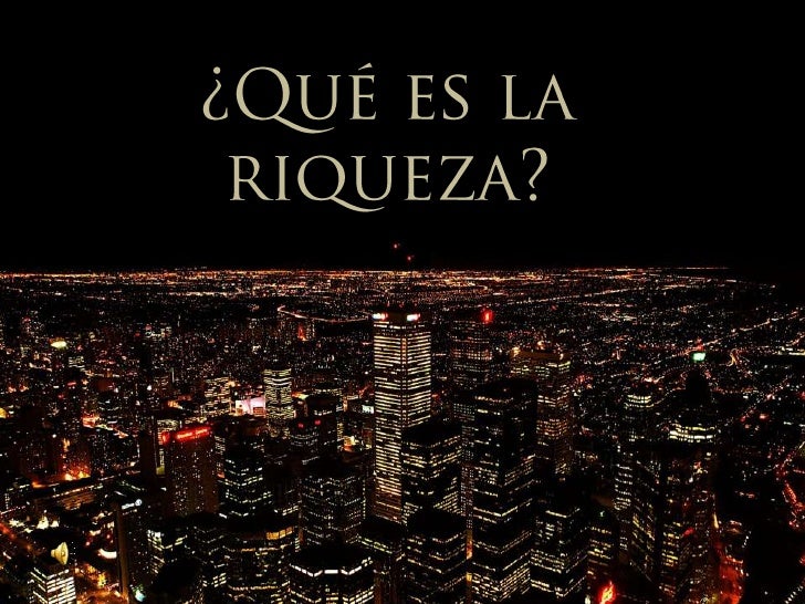 Rqueza Qué Es La Riqueza Y Cuáles Son Sus Funciones – IQGP