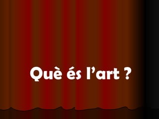 Què és l’art ? 