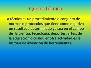Que es la técnica | PPTX