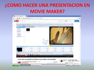 ¿COMO HACER UNA PRESENTACION EN
MOVIE MAKER?

 