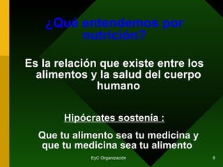 ¿Qué entendemos por nutrición? Es la relación que existe entre los alimentos y la salud del cuerpo humano   Hipócrates sostenía : Que tu alimento sea tu medicina y que tu medicina sea tu alimento   