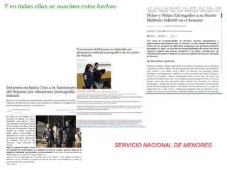 Y en todas ellas se suscitan estos hechos
SERVICIO NACIONAL DE MENORES
 