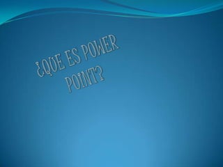 ¿QUE ES POWER POINT? 