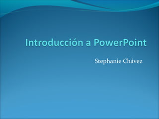 Stephanie Chávez
 