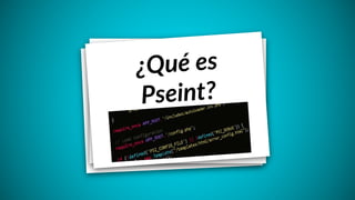 ¿Qué es
Pseint?
 