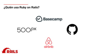 ¿Quién usa Ruby on Rails?
 