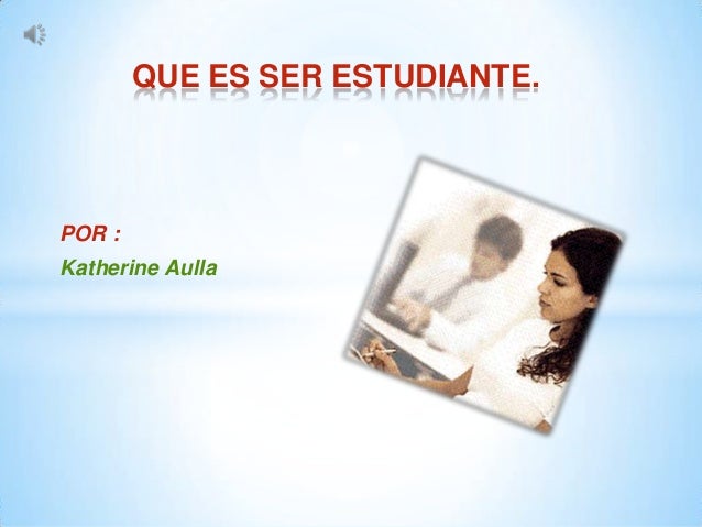Que es ser estudiante de katherine aulla