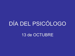 DÍA DEL PSICÓLOGO 13 de OCTUBRE 