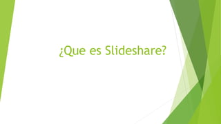 ¿Que es Slideshare?
 