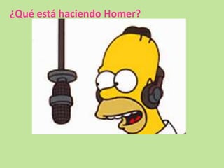 ¿Quéestáhaciendo Homer? 
