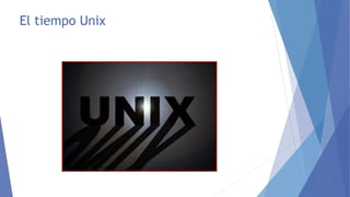 El tiempo Unix
 