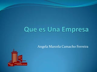 Angela Marcela Camacho Ferreira
 