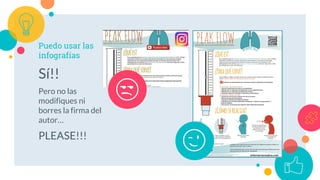 Puedo usar las
infografías
Sí!!
Pero no las
modifiques ni
borres la firma del
autor…
PLEASE!!!
😉
😒
 
