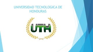 UNIVERSIDAD TECNOLOGICA DE
HONDURAS
 