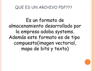 QUE ES UN ARCHIVO PDF??? ,[object Object]