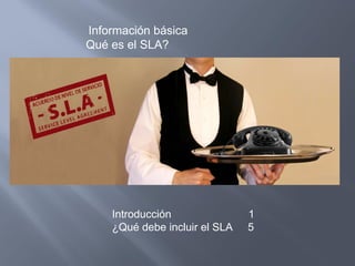 Información básica Qué es el SLA? ,[object Object],[object Object]