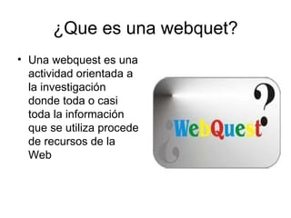 ¿Que es una webquet? ,[object Object]