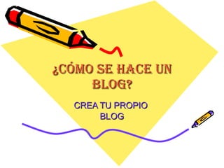 ¿cómo se hace un blog? CREA TU PROPIO  BLOG 
