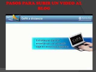 PASOS PARA SUBIR UN VIDEO AL
            BLOG
 