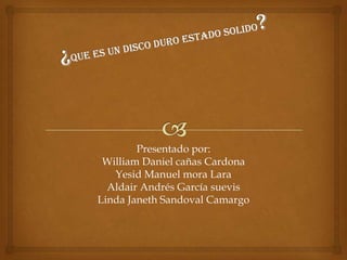 Presentado por:
William Daniel cañas Cardona
Yesid Manuel mora Lara
Aldair Andrés García suevis
Linda Janeth Sandoval Camargo
 