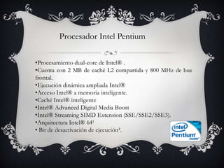 Procesador Intel PentiumProcesamiento dual-core de Intel® . 