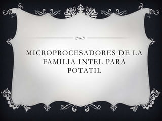 Microprocesadores de la familia Intel para potatil