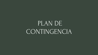 PLAN DE
CONTINGENCIA
 