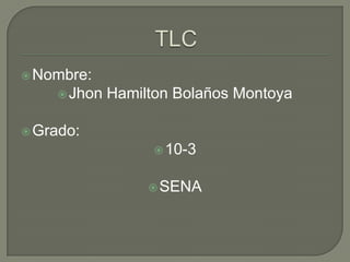  Nombre:
     Jhon   Hamilton Bolaños Montoya

 Grado:
                    10-3


                   SENA
 
