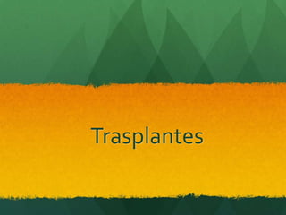 Trasplantes
 