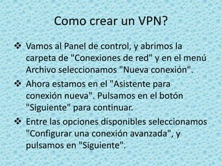 Como crear un VPN?Vamos al Panel de control, y abrimos la carpeta de "Conexiones de red" y en el menú Archivo seleccionamos "Nueva conexión".