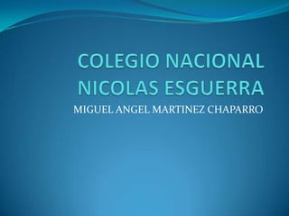 MIGUEL ANGEL MARTINEZ CHAPARRO
 
