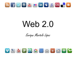 Web 2.0
Enrique Martelo López
 