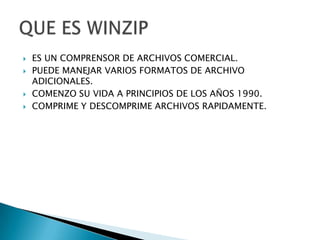 ES UN COMPRENSOR DE ARCHIVOS COMERCIAL. PUEDE MANEJAR VARIOS FORMATOS DE ARCHIVO ADICIONALES. COMENZO SU VIDA A PRINCIPIOS DE LOS AÑOS 1990. COMPRIME Y DESCOMPRIME ARCHIVOS RAPIDAMENTE. QUE ES WINZIP 