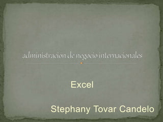 Excel
Stephany Tovar Candelo
 