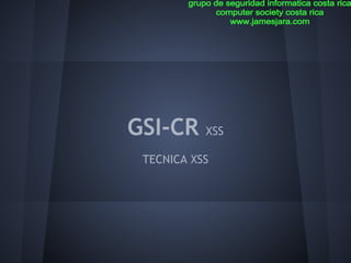 GSI-CR     XSS

 TECNICA XSS
       
 