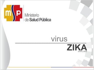 ZIKAEnero, 2016
virus
 