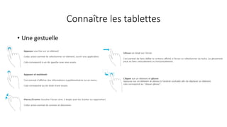 Connaître les tablettes
• Une gestuelle
 
