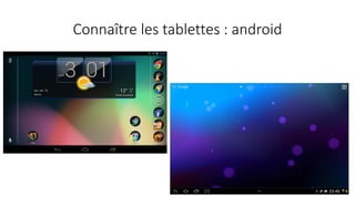 Connaître les tablettes : android
 