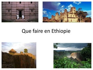 Que faire en Ethiopie
 