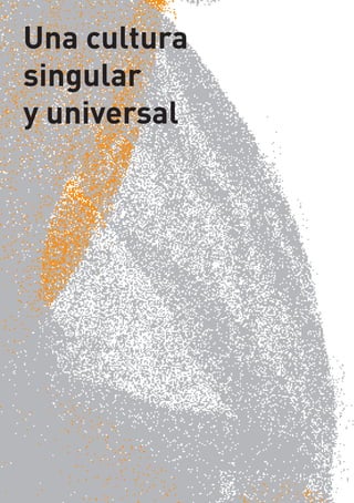Una cultura
singular
y universal
 