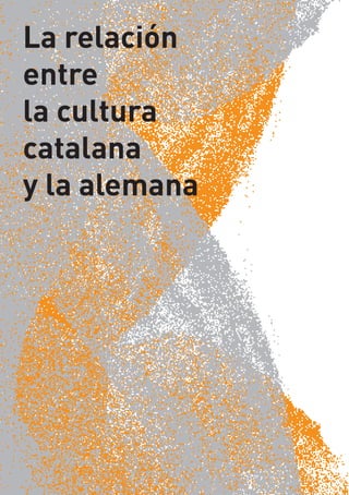 La relación
entre
la cultura
catalana
y la alemana
 