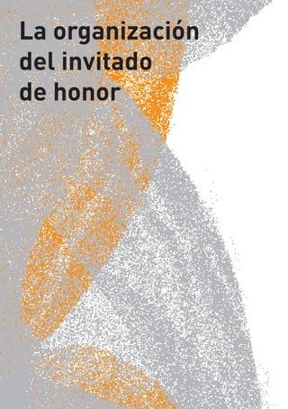 La organización
del invitado
de honor
 