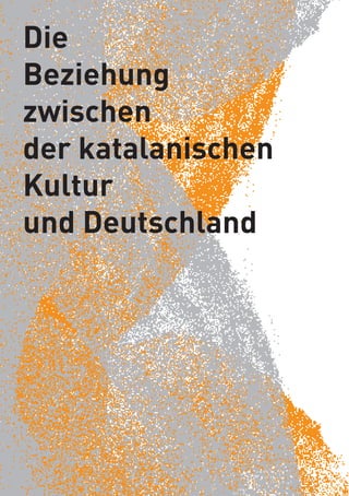 Die
Beziehung
zwischen
der katalanischen
Kultur
und Deutschland
 
