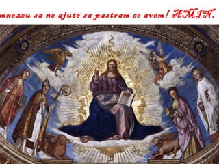 mnezeu sa ne ajute sa pastram ce avem! AMIN.
 