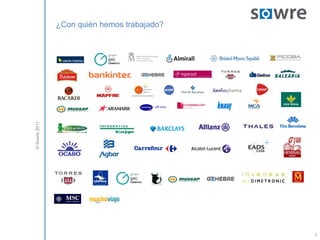 ¿Con quién hemos trabajado?
© Sowre 2011




                                             7
 