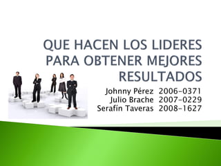 Johnny Pérez 2006-0371
   Julio Brache 2007-0229
Serafín Taveras 2008-1627
 