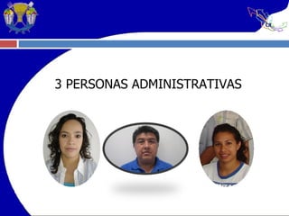 3 PERSONAS ADMINISTRATIVAS 